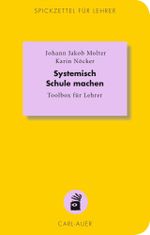 Systemisch Schule machen: Toolbox für Lehrer (Spickzettel für Lehrer) Cover des Buches Systemisch Schule machen: Toolbox für Lehrer (Spickzettel für Lehrer) (ISBN: 9783849700744)