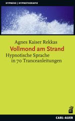 Vollmond am Strand: Tranceanleitung und hypnotische Sprache (Hypnose und Hypnotherapie) Cover des Buches Vollmond am Strand: Tranceanleitung und hypnotische Sprache (Hypnose und Hypnotherapie) (ISBN: 9783849700799)