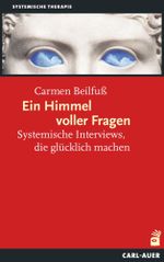 Ein Himmel voller Fragen: Systemische Interviews, die glücklich machen (Systemische Therapie) Cover des Buches Ein Himmel voller Fragen: Systemische Interviews, die glücklich machen (Systemische Therapie) (ISBN: 9783849700836)