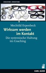 Wirksam werden im Kontakt: Die systemische Haltung im Coaching (Systemische Therapie) Cover des Buches Wirksam werden im Kontakt: Die systemische Haltung im Coaching (Systemische Therapie) (ISBN: 9783849701833)