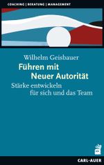 Führen mit Neuer Autorität: Stärke entwickeln für sich und das Team Cover des Buches Führen mit Neuer Autorität: Stärke entwickeln für sich und das Team (ISBN: 9783849702199)