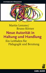 Neue Autorität in Haltung und Handlung: Ein Leitfaden für Pädagogik und Beratung Cover des Buches Neue Autorität in Haltung und Handlung: Ein Leitfaden für Pädagogik und Beratung (ISBN: 9783849702212)