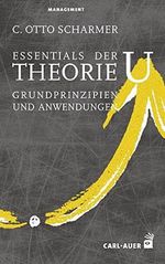 Auer-System-Verlag, Carl Essentials der Theorie U: Grundprinzipien und Anwendungen (Management) Cover des Buches Auer-System-Verlag, Carl Essentials der Theorie U: Grundprinzipien und Anwendungen (Management) (ISBN: 9783849702748)