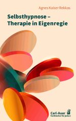 Selbsthypnose – Therapie in Eigenregie Cover des Buches Selbsthypnose – Therapie in Eigenregie (ISBN: 9783849704728)