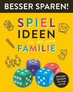 Spielideen für die ganze Familie • Besser Sparen! Cover des Buches Spielideen für die ganze Familie • Besser Sparen! (ISBN: 9783849942380)