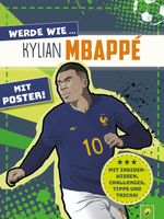 Werde wie ... Kylian Mbappé | Mit Poster Cover des Buches Werde wie ... Kylian Mbappé | Mit Poster (ISBN: 9783849944353)
