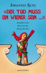 "Der Tod muss ein Wiener sein..." Cover des Buches "Der Tod muss ein Wiener sein..." (ISBN: 9783850026215)