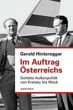 Im Auftrag Österreichs: Erlebte Außenpolitik von Kreisky bis Mock Cover des Buches Im Auftrag Österreichs: Erlebte Außenpolitik von Kreisky bis Mock (ISBN: 9783850026550)