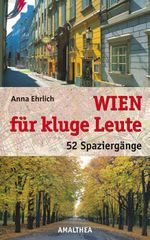 Wien für kluge Leute Cover des Buches Wien für kluge Leute (ISBN: 9783850027472)