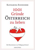 1001 Gründe Österreich zu lieben Cover des Buches 1001 Gründe Österreich zu lieben (ISBN: 9783850028417)