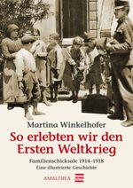 So erlebten wir den Ersten Weltkrieg Cover des Buches So erlebten wir den Ersten Weltkrieg (ISBN: 9783850028592)