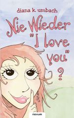 Nie wieder "I love you" ? Cover des Buches Nie wieder "I love you" ? (ISBN: 9783850222839)