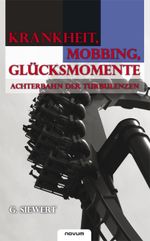 Krankheit, Mobbing, Glücksmomente Cover des Buches Krankheit, Mobbing, Glücksmomente (ISBN: 9783850226677)