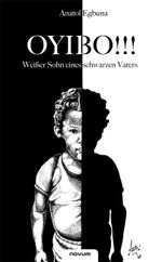 OYIBO!!! Weißer Sohn eines schwarzen Vaters Cover des Buches OYIBO!!! Weißer Sohn eines schwarzen Vaters (ISBN: 9783850227698)