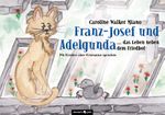 Franz-Josef und Adelgunda ... das Leben neben dem Friedhof Cover des Buches Franz-Josef und Adelgunda ... das Leben neben dem Friedhof (ISBN: 9783850229524)