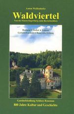 Das Waldviertel - Schloss Rosenau Cover des Buches Das Waldviertel - Schloss Rosenau (ISBN: 9783850283779)
