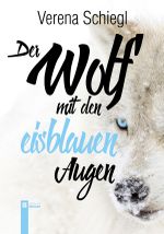 Der Wolf mit den eisblauen Augen Cover des Buches Der Wolf mit den eisblauen Augen (ISBN: 9783850288194)