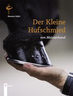 Der kleine Hufschmied von Meisterhand Cover des Buches Der kleine Hufschmied von Meisterhand (ISBN: 9783850289634)