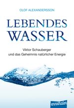 Lebendes Wasser. Viktor Schauberger rettet die Umwelt Cover des Buches Lebendes Wasser. Viktor Schauberger rettet die Umwelt (ISBN: 9783850683777)