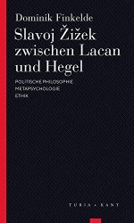 Slavoj Zizek zwischen Lacan und Hegel: Politische Philosophie - Metapsychologie - Ethik (Turia Reprint) Cover des Buches Slavoj Zizek zwischen Lacan und Hegel: Politische Philosophie - Metapsychologie - Ethik (Turia Reprint) (ISBN: 9783851329469)