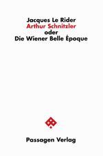 Arthur Schnitzler oder Die Wiener Belle Époque Cover des Buches Arthur Schnitzler oder Die Wiener Belle Époque (ISBN: 9783851658613)