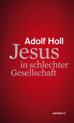 Jesus in schlechter Gesellschaft Cover des Buches Jesus in schlechter Gesellschaft (ISBN: 9783852189062)