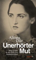 Unerhörter Mut Cover des Buches Unerhörter Mut (ISBN: 9783852189536)