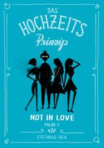 Das Hochzeitsprinzip 1: Not in love Cover des Buches Das Hochzeitsprinzip 1: Not in love (ISBN: 9783852360324)