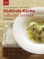 Südtirols Küche raffiniert einfach Cover des Buches Südtirols Küche raffiniert einfach (ISBN: 9783852568683)