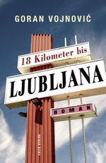 18 Kilometer bis Ljubljana Cover des Buches 18 Kilometer bis Ljubljana (ISBN: 9783852568843)