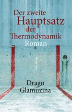 Der zweite Hauptsatz der Thermodynamik Cover des Buches Der zweite Hauptsatz der Thermodynamik (ISBN: 9783852568881)