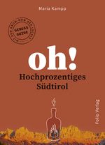 Oh! Hochprozentiges Südtirol Cover des Buches Oh! Hochprozentiges Südtirol (ISBN: 9783852568904)