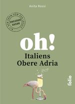 Oh! Italiens Obere Adria Cover des Buches Oh! Italiens Obere Adria (ISBN: 9783852569130)