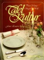 Tafelkultur für alle Anlässe im Haushalt und im Restaurant Cover des Buches Tafelkultur für alle Anlässe im Haushalt und im Restaurant (ISBN: 9783853203200)