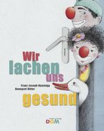 Wir lachen uns gesund Cover des Buches Wir lachen uns gesund (ISBN: 9783853512210)