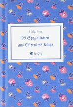 99 x Spezialitäten aus Österreichs Küche Cover des Buches 99 x Spezialitäten aus Österreichs Küche (ISBN: 9783853665787)