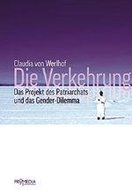 Die Verkehrung: Das Projekt des Patriarchats und das Gender-Dilemma Cover des Buches Die Verkehrung: Das Projekt des Patriarchats und das Gender-Dilemma (ISBN: 9783853713327)