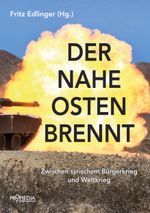 Der Nahe Osten brennt Cover des Buches Der Nahe Osten brennt (ISBN: 9783853714102)