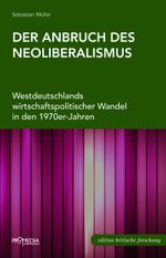 Der Anbruch des Neoliberalismus Cover des Buches Der Anbruch des Neoliberalismus (ISBN: 9783853714164)