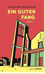 Ein guter Fang: Die Geschichte des Padre Gabriel aus Niefang Cover des Buches Ein guter Fang: Die Geschichte des Padre Gabriel aus Niefang (ISBN: 9783854098409)
