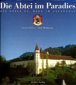 Die Abtei im Paradies. Das Stift St. Paul im Lavanttal Cover des Buches Die Abtei im Paradies. Das Stift St. Paul im Lavanttal (ISBN: 9783854312048)