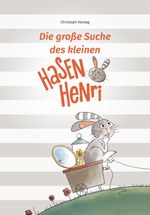 Die große Suche des kleinen Hasen Henri Cover des Buches Die große Suche des kleinen Hasen Henri (ISBN: 9783854359500)