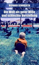 Die Welt als guter Wille und schlechte Vorstellung Cover des Buches Die Welt als guter Wille und schlechte Vorstellung (ISBN: 9783854359890)