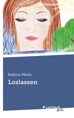 Loslassen Cover des Buches Loslassen (ISBN: 9783854387916)