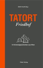 Tatort Friedhof Cover des Buches Tatort Friedhof (ISBN: 9783854394808)