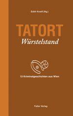 Tatort Würstelstand Cover des Buches Tatort Würstelstand (ISBN: 9783854394914)