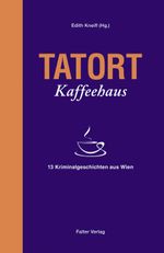 Tatort Kaffeehaus Cover des Buches Tatort Kaffeehaus (ISBN: 9783854395041)