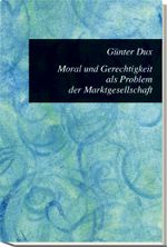 Moral und Gerechtigkeit als Problem der Marktgesellschaft Cover des Buches Moral und Gerechtigkeit als Problem der Marktgesellschaft (ISBN: 9783854525202)