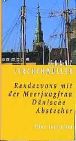 Rendezvous mit der Meerjungfrau. Dänische Abstecher Cover des Buches Rendezvous mit der Meerjungfrau. Dänische Abstecher (ISBN: 9783854527503)