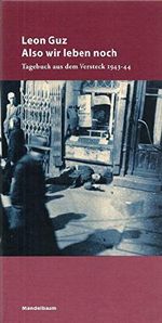 Also wir leben noch. Tagebuch aus dem Versteck 1943-44 Cover des Buches Also wir leben noch. Tagebuch aus dem Versteck 1943-44 (ISBN: 9783854760474)